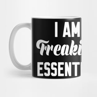 I Am Freaking Essential Mug